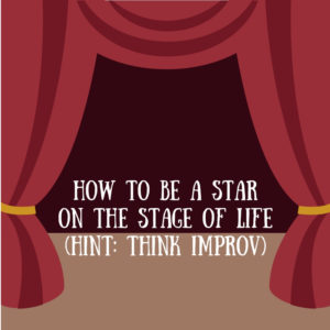How to be a Star on the Stage of Life