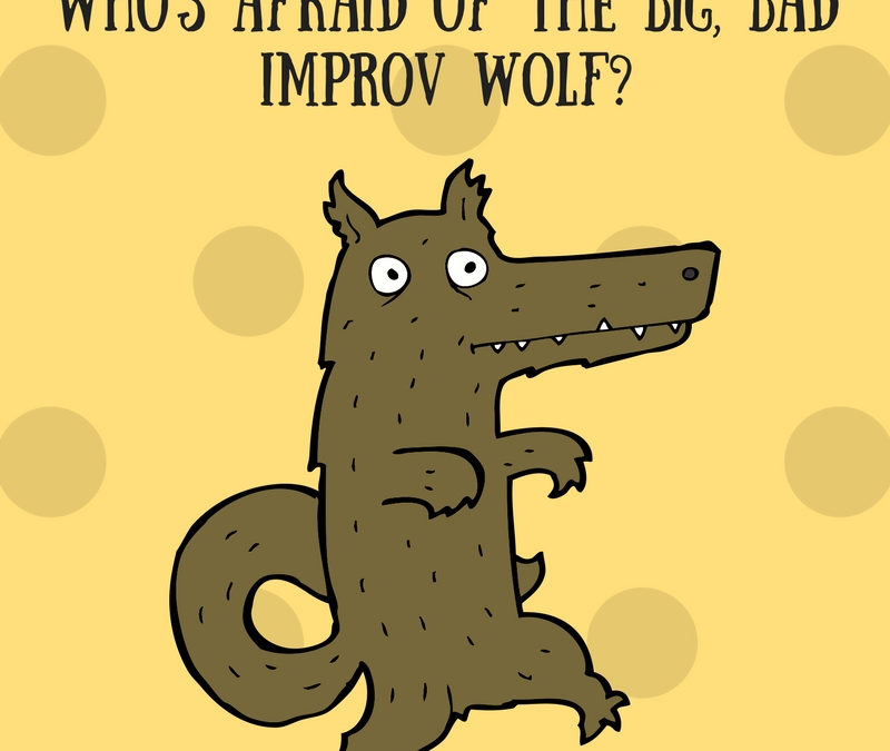 Who’s Afraid of the Big, Bad Improv Wolf?