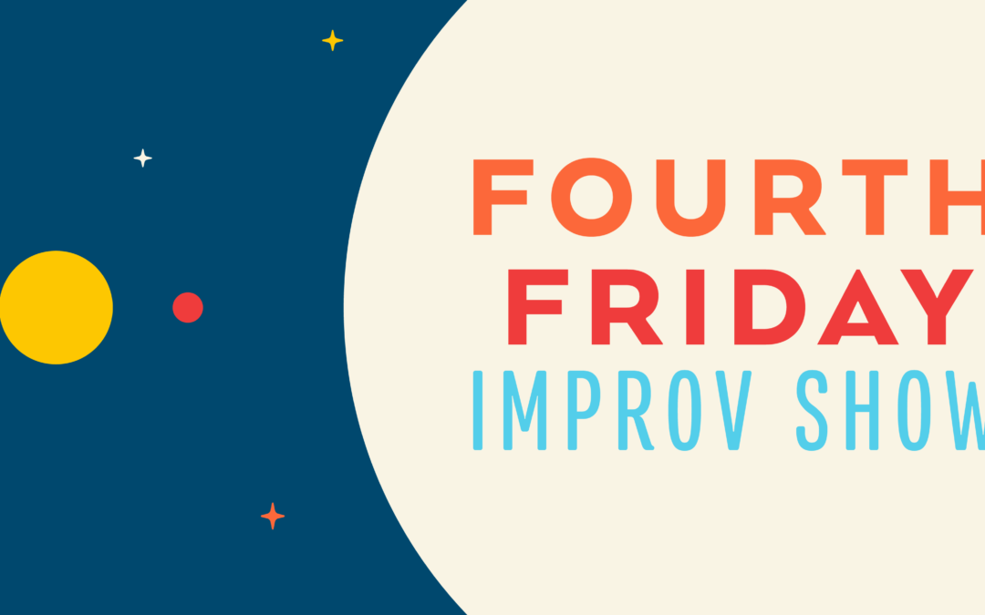 Fourth Friday Improv Show